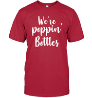 We're Poppin Bottles Bachelorette Shirt For Women Unisex Short Sleeve Classic Tee