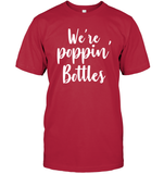 We're Poppin Bottles Bachelorette Shirt For Women Unisex Short Sleeve Classic Tee