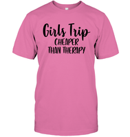 Girls Trip Cheaper Than Therapy Girls Trip Shirt Unisex Short Sleeve Classic Tee