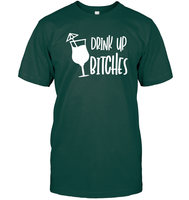 Drink Up Bitches Shirt Unisex Short Sleeve Classic Tee
