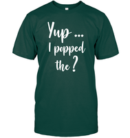 Yup I Popped The Question Bachelor Shirt For Men Unisex Short Sleeve Classic Tee