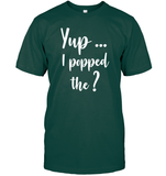 Yup I Popped The Question Bachelor Shirt For Men Unisex Short Sleeve Classic Tee