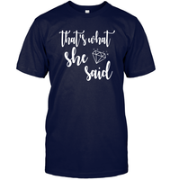 That's What She Said Bachelorette Shirt For Women Unisex Short Sleeve Classic Tee