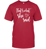 That's What She Said Bachelorette Shirt For Women Unisex Short Sleeve Classic Tee