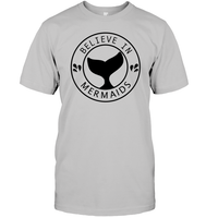 Believe In Mermaids Shirt Unisex Short Sleeve Classic Tee