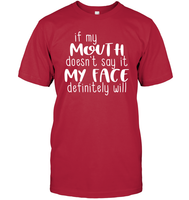 If My Mouth Doesn't Say It My Face Definitely Will Shirt Unisex Short Sleeve Classic Tee
