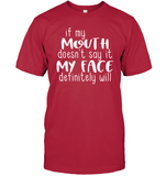 If My Mouth Doesn't Say It My Face Definitely Will Shirt Unisex Short Sleeve Classic Tee