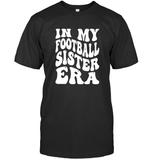 In My Football Sister Era Sports Shirt Unisex Short Sleeve Classic Tee