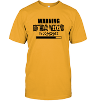 Warning Birthday Weekend In Progress Unisex Short Sleeve Classic Tee