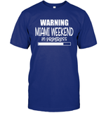 Warning Miami Weekend In Progress Girls Trip Shirt Unisex Short Sleeve Classic Tee