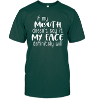 If My Mouth Doesn't Say It My Face Definitely Will Shirt Unisex Short Sleeve Classic Tee