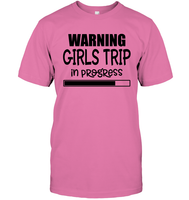 Warning Girls Trip In Progress Girls Trip Shirt Unisex Short Sleeve Classic Tee