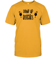 Drink Up Bitches Shirt Unisex Short Sleeve Classic Tee