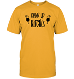 Drink Up Bitches Shirt Unisex Short Sleeve Classic Tee