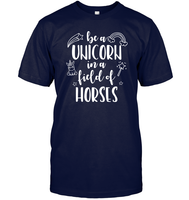Be A Unicorn In A Field Of Horses Shirt Unisex Short Sleeve Classic Tee
