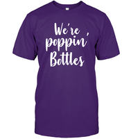 We're Poppin Bottles Bachelorette Shirt For Women Unisex Short Sleeve Classic Tee
