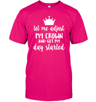 Let Me Adjust My Crown And Get My Day Started Shirt Unisex Short Sleeve Classic Tee