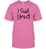 I Said Yes Bachelorette Unisex Short Sleeve Classic Tee For Women