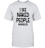 I See Naked People Nurse Shirt Unisex Short Sleeve Classic Tee