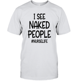 I See Naked People Nurse Shirt Unisex Short Sleeve Classic Tee