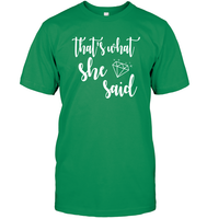 That's What She Said Bachelorette Shirt For Women Unisex Short Sleeve Classic Tee
