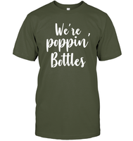 We're Poppin Bottles Bachelorette Shirt For Women Unisex Short Sleeve Classic Tee