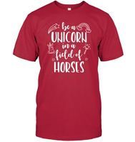 Be A Unicorn In A Field Of Horses Shirt Unisex Short Sleeve Classic Tee