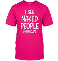 I See Naked People Nurse Shirt Unisex Short Sleeve Classic Tee