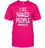 I See Naked People Nurse Shirt Unisex Short Sleeve Classic Tee