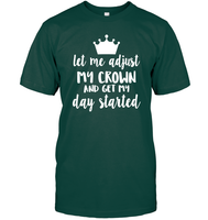 Let Me Adjust My Crown And Get My Day Started Shirt Unisex Short Sleeve Classic Tee
