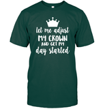 Let Me Adjust My Crown And Get My Day Started Shirt Unisex Short Sleeve Classic Tee