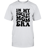 In My Hockey Mom Era Sports Shirt Unisex Short Sleeve Classic Tee
