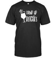 Drink Up Bitches Shirt Unisex Short Sleeve Classic Tee