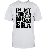 In My Gymnastics Mom Era Sports Shirt Unisex Short Sleeve Classic Tee