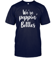 We're Poppin Bottles Bachelorette Shirt For Women Unisex Short Sleeve Classic Tee