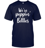 We're Poppin Bottles Bachelorette Shirt For Women Unisex Short Sleeve Classic Tee