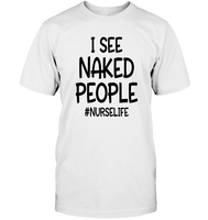 I See Naked People Nurse Shirt Unisex Short Sleeve Classic Tee