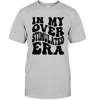 In My Overstimulated Era Shirt Unisex Short Sleeve Classic Tee