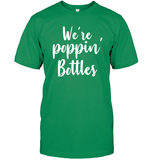 We're Poppin Bottles Bachelorette Shirt For Women Unisex Short Sleeve Classic Tee