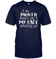 If My Mouth Doesn't Say It My Face Definitely Will Shirt Unisex Short Sleeve Classic Tee