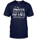 If My Mouth Doesn't Say It My Face Definitely Will Shirt Unisex Short Sleeve Classic Tee