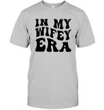 In My Wifey Era Shirt Unisex Short Sleeve Classic Tee