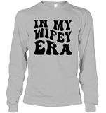 In My Wifey Era Shirt Unisex Long Sleeve Classic Tee