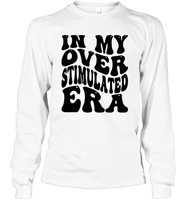 In My Overstimulated Era Shirt Unisex Long Sleeve Classic Tee