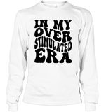 In My Overstimulated Era Shirt Unisex Long Sleeve Classic Tee