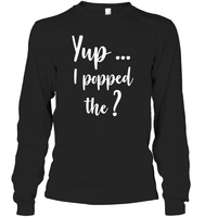 Yup I Popped The Question Bachelor Shirt For Men Unisex Long Sleeve Classic Tee