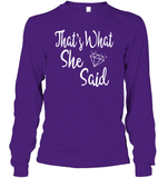 That's What She Said Bachelorette Shirt For Women Unisex Long Sleeve Classic Tee