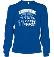 I Used To Be The Cool Sister Now I'm Also The Cool Aunt Family Shirt Unisex Long Sleeve Classic Tee