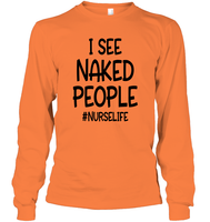 I See Naked People Nurse Shirt Unisex Long Sleeve Classic Tee