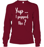 Yup I Popped The Question Bachelor Shirt For Men Unisex Long Sleeve Classic Tee